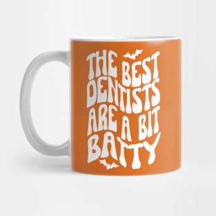 The best dentists are a bit batty, halloween Mug